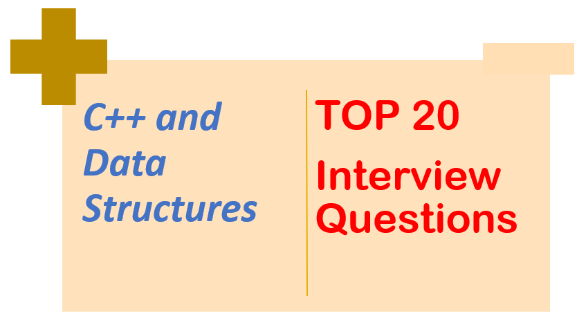 Data structures and C++ 20 Commonly Powerful Asked Questions